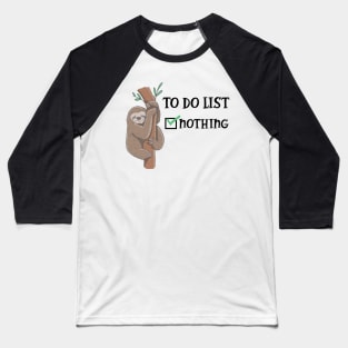 Sloth - To do List Nothing Baseball T-Shirt